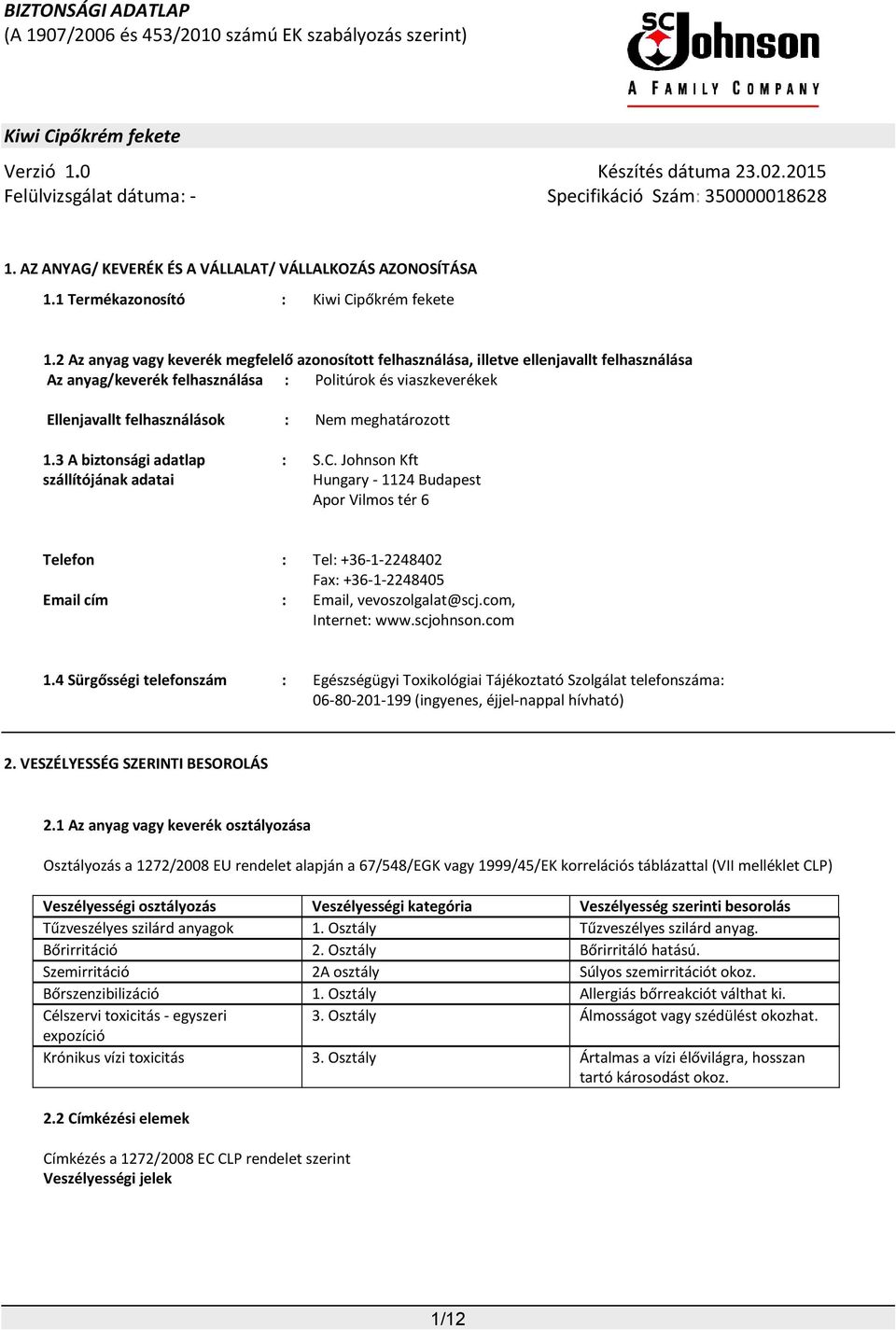 meghatározott 1.3 A biztonsági adatlap szállítójának adatai : S.C.