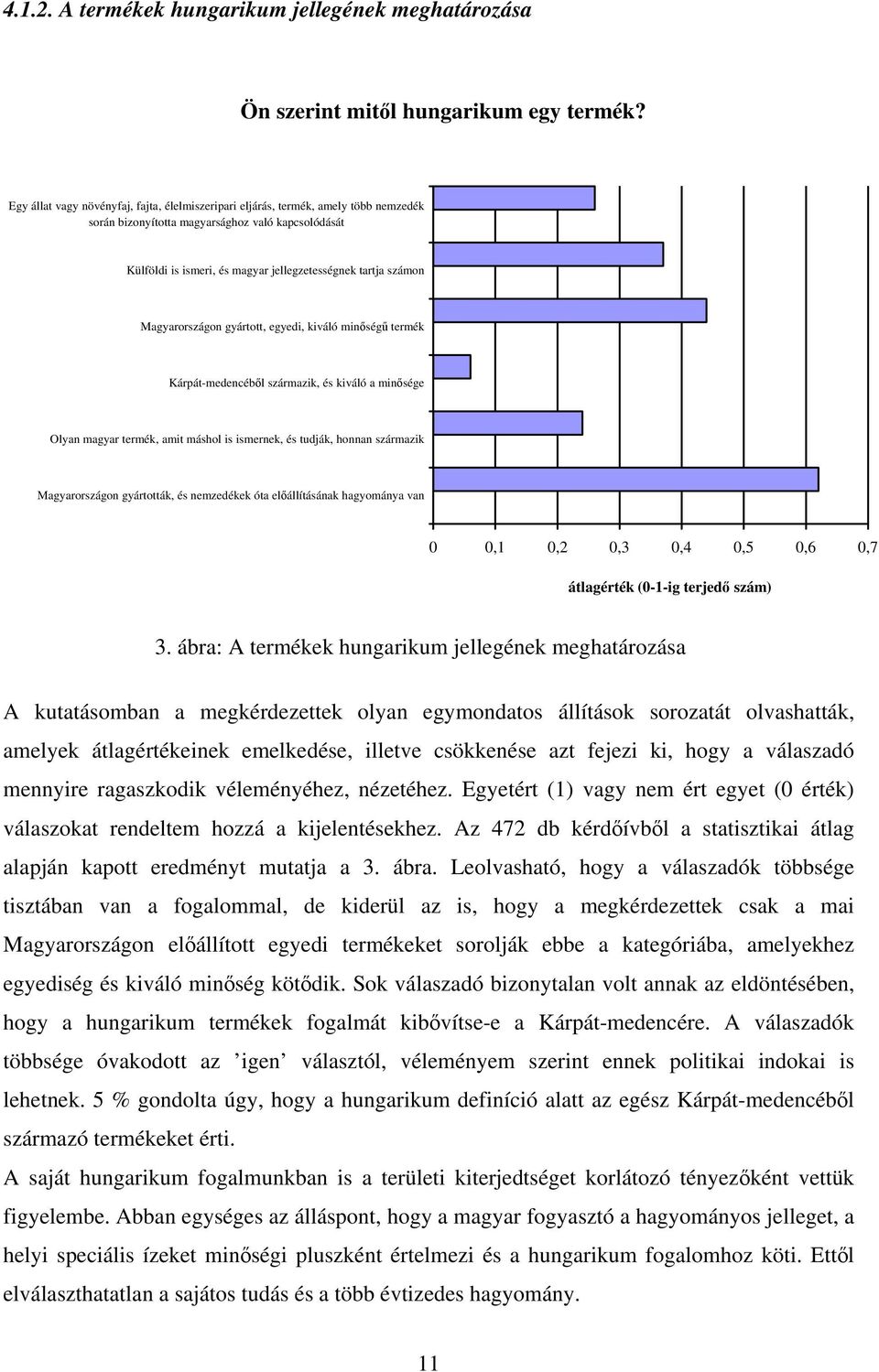 Magyarországon gyártott, egyedi, kiváló minőségű termék Kárpát-medencéből származik, és kiváló a minősége Olyan magyar termék, amit máshol is ismernek, és tudják, honnan származik Magyarországon