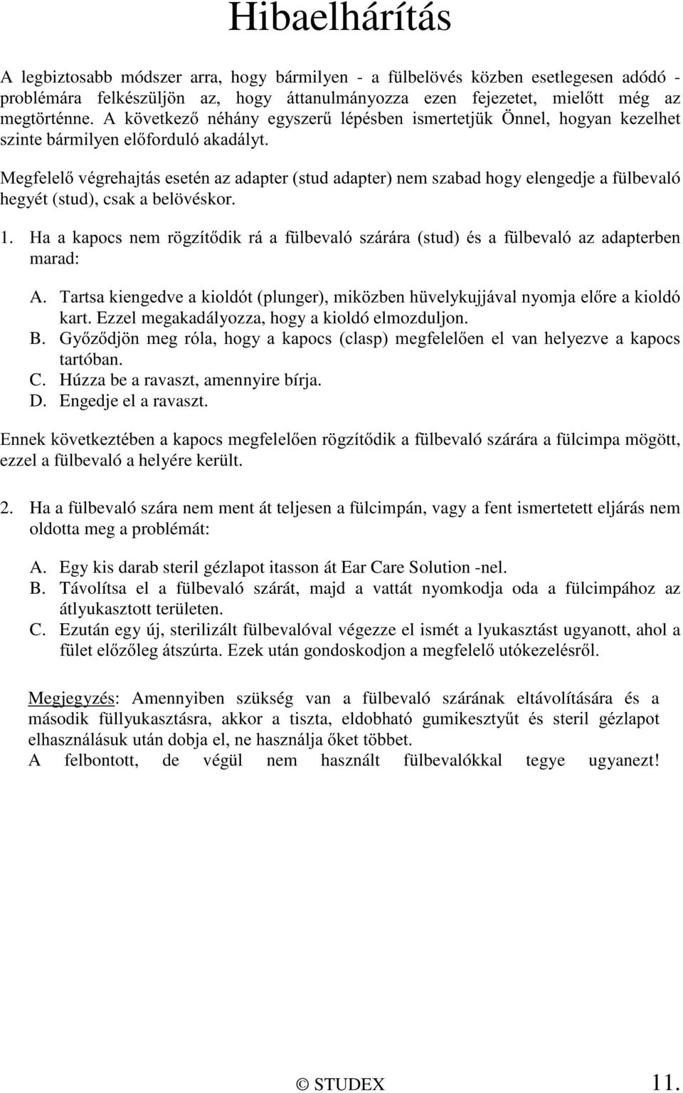 belövéskor. 1. +D D NDSRFV QHP U J]tWGLN Ui D I OEHYDOy V]iUiUD VWXG pv D I OEHYDOy D] DGDSWHUEHQ marad: A. 7DUWVDNLHQJHGYHDNLROGyWSOXQJHUPLN ]EHQK YHO\NXMMiYDOQ\RPMDHOUHDNLROGy kart.