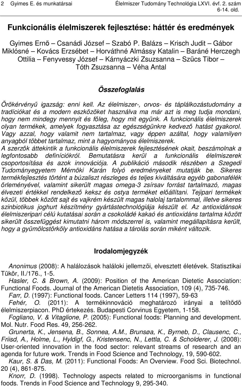 Örökérvényő igazság: enni kell.