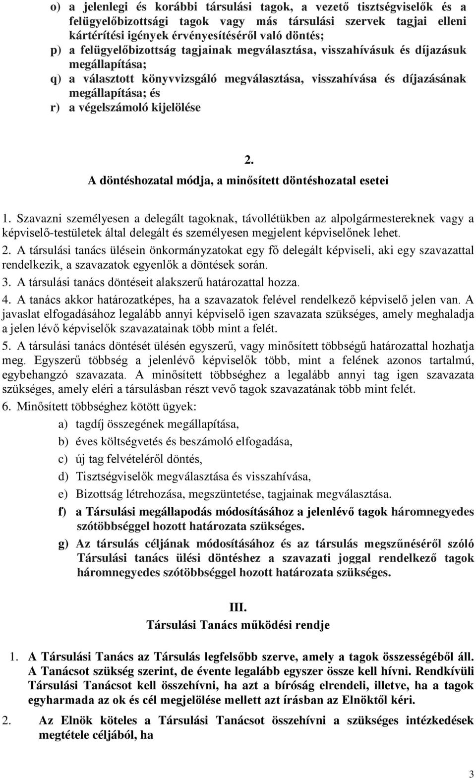 kijelölése A döntéshozatal módja, a minősített döntéshozatal esetei 2. 1.
