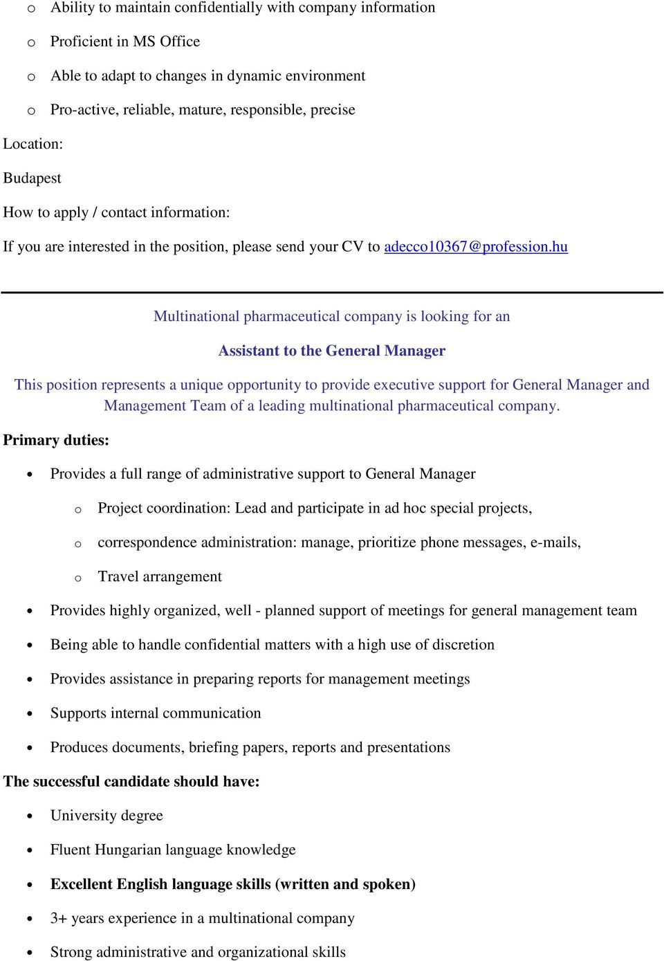 hu Multinational pharmaceutical company is looking for an Assistant to the General Manager This position represents a unique opportunity to provide executive support for General Manager and