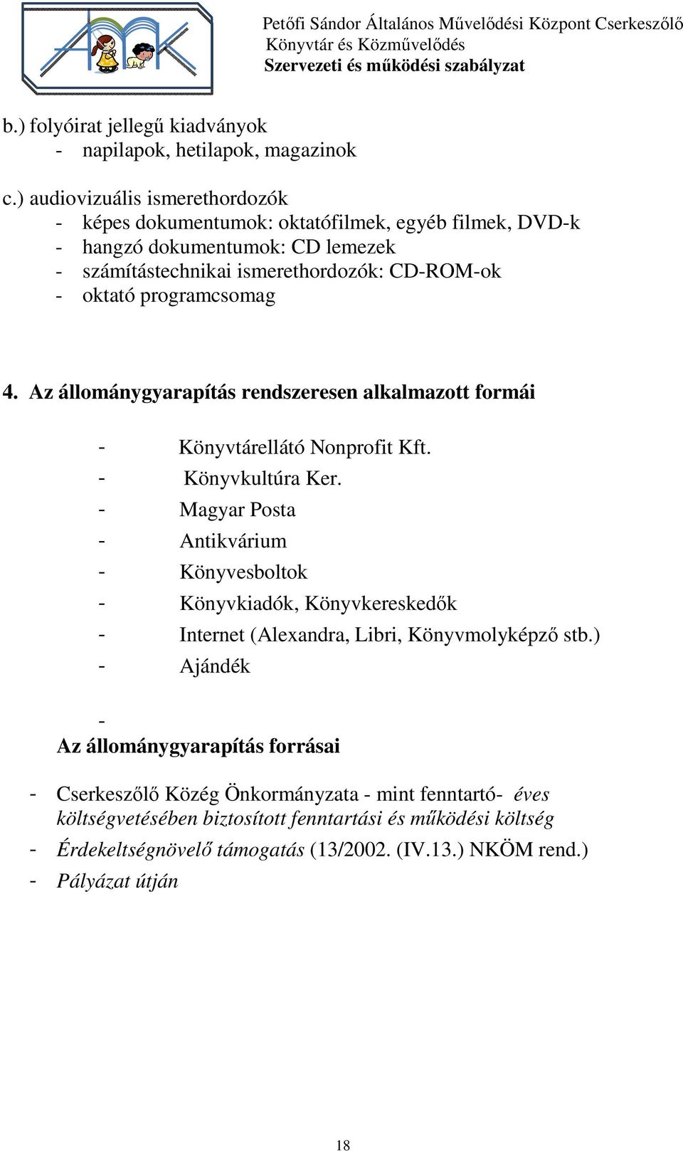 programcsomag 4. Az állománygyarapítás rendszeresen alkalmazott formái - Könyvtárellátó Nonprofit Kft. - Könyvkultúra Ker.