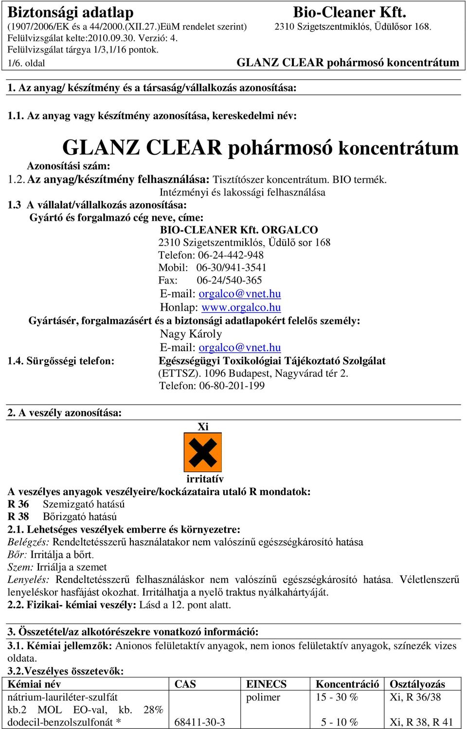 3 A vállalat/vállalkozás azonosítása: Gyártó és forgalmazó cég neve, címe: BIO-CLEANER Kft.