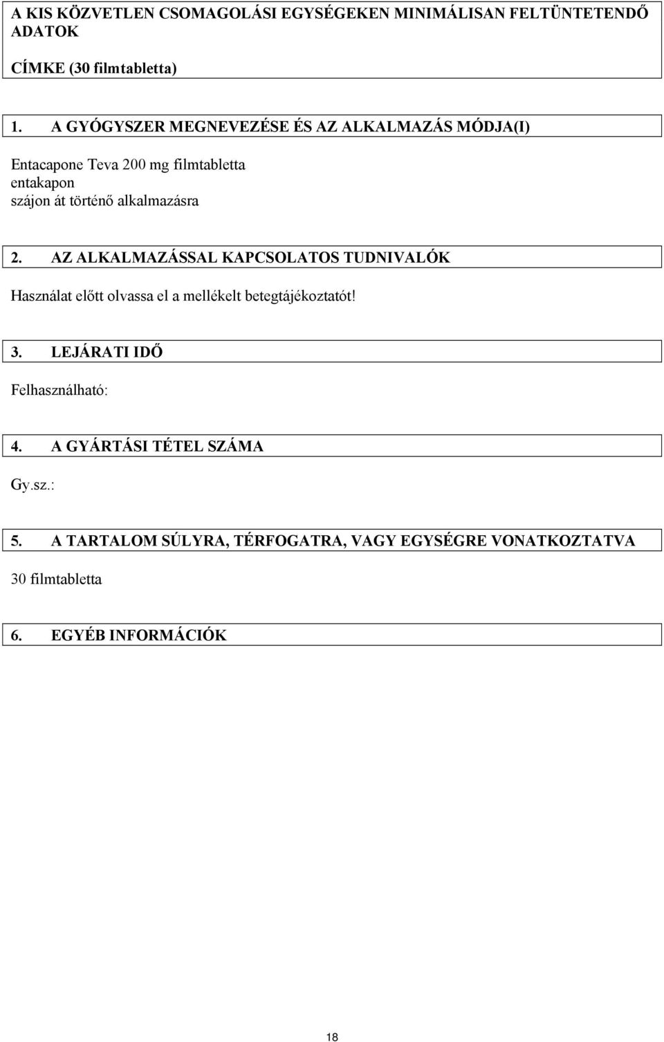 alkalmazásra 2. AZ ALKALMAZÁSSAL KAPCSOLATOS TUDNIVALÓK Használat előtt olvassa el a mellékelt betegtájékoztatót! 3.