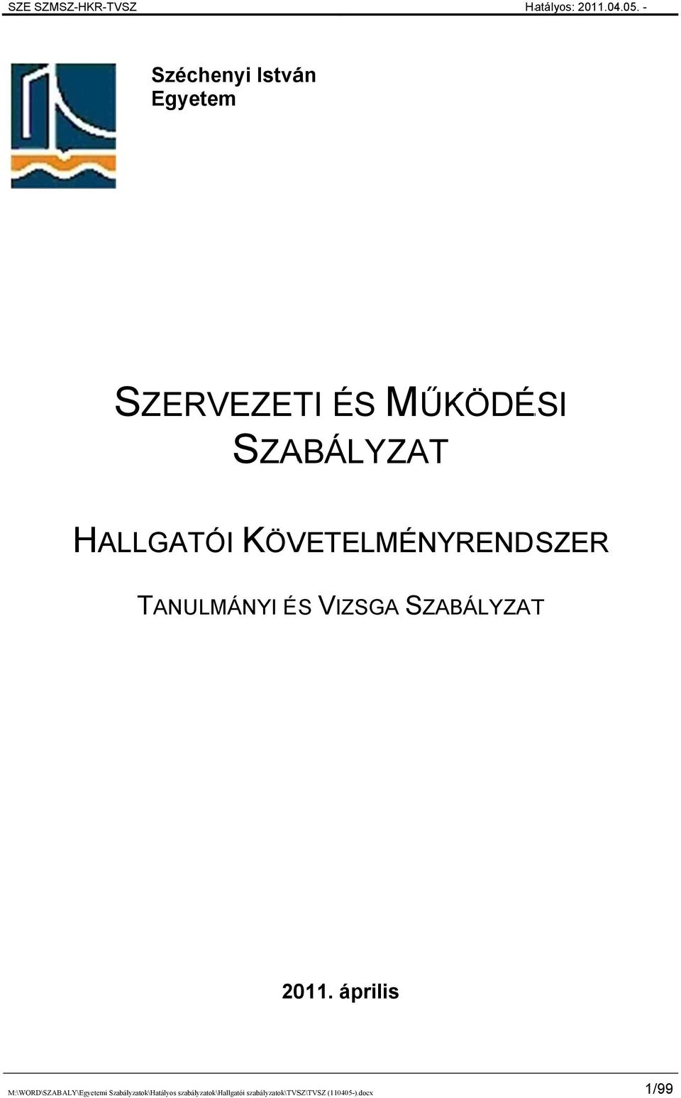 KÖVETELMÉNYRENDSZER T TANULMÁNYI ÉS VIZSGA SZABÁLYZATT 2011.