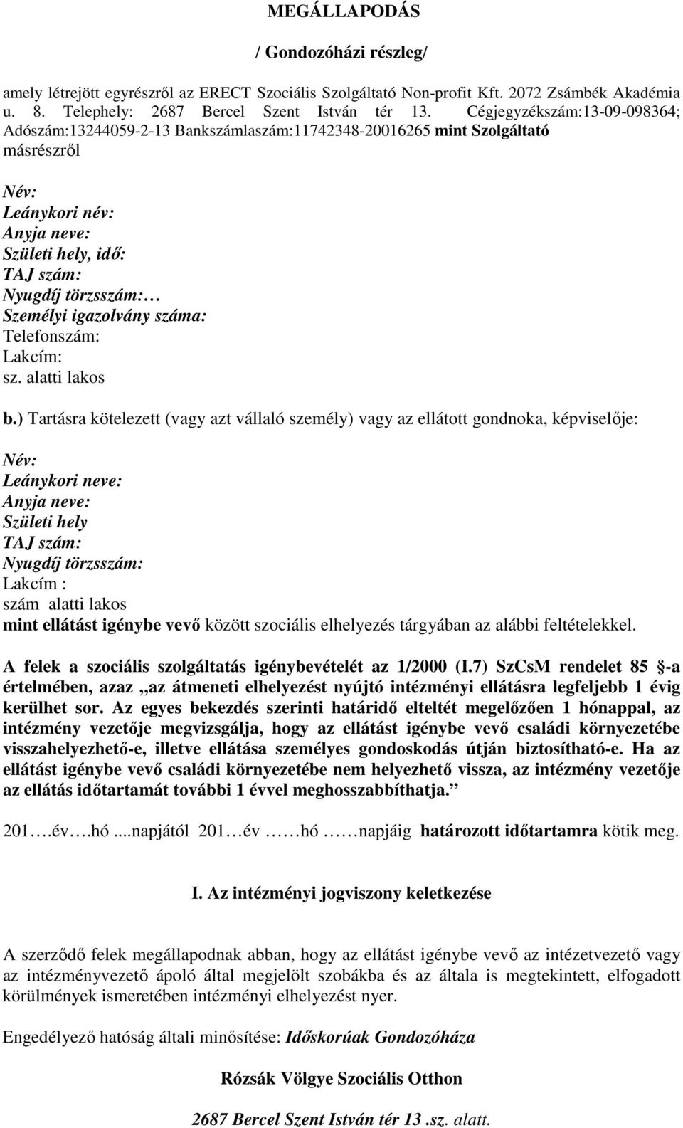 igazolvány száma: Telefonszám: Lakcím: sz. alatti lakos b.