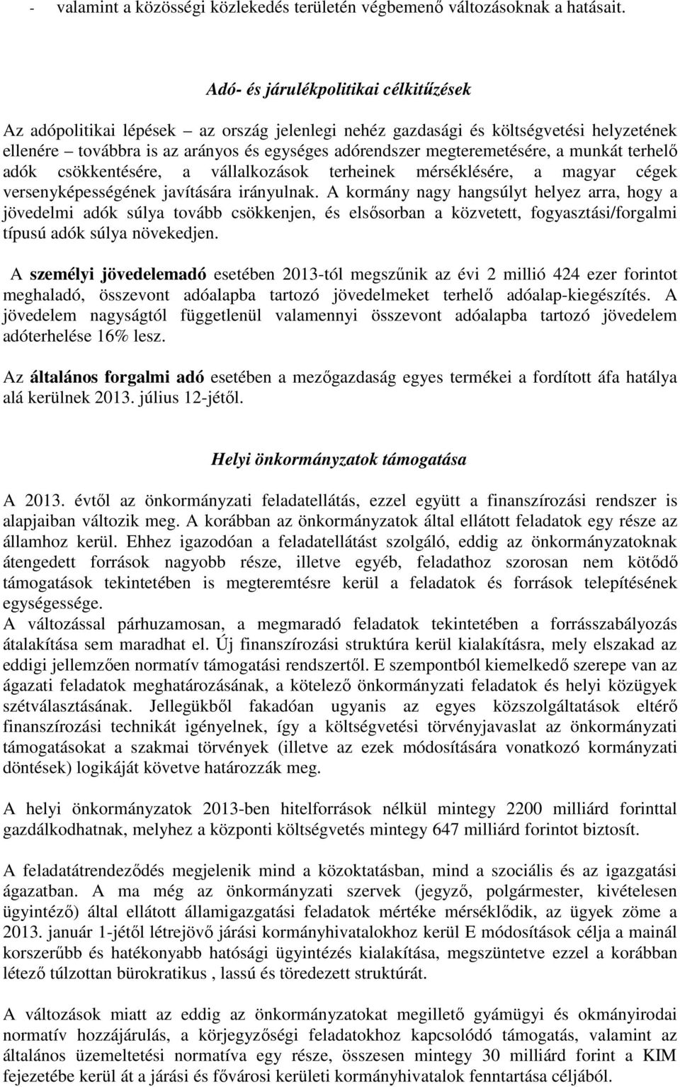 a munkát terhelő adók csökkentésére, a vállalkozások terheinek mérséklésére, a magyar cégek versenyképességének javítására irányulnak.