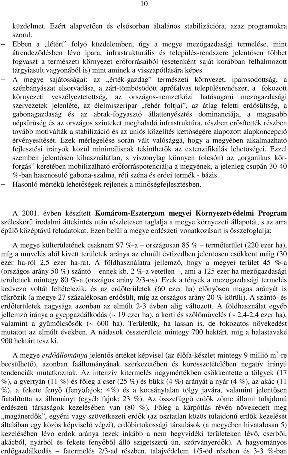 erıforrásaiból (esetenként saját korábban felhalmozott tárgyiasult vagyonából is) mint aminek a visszapótlására képes.