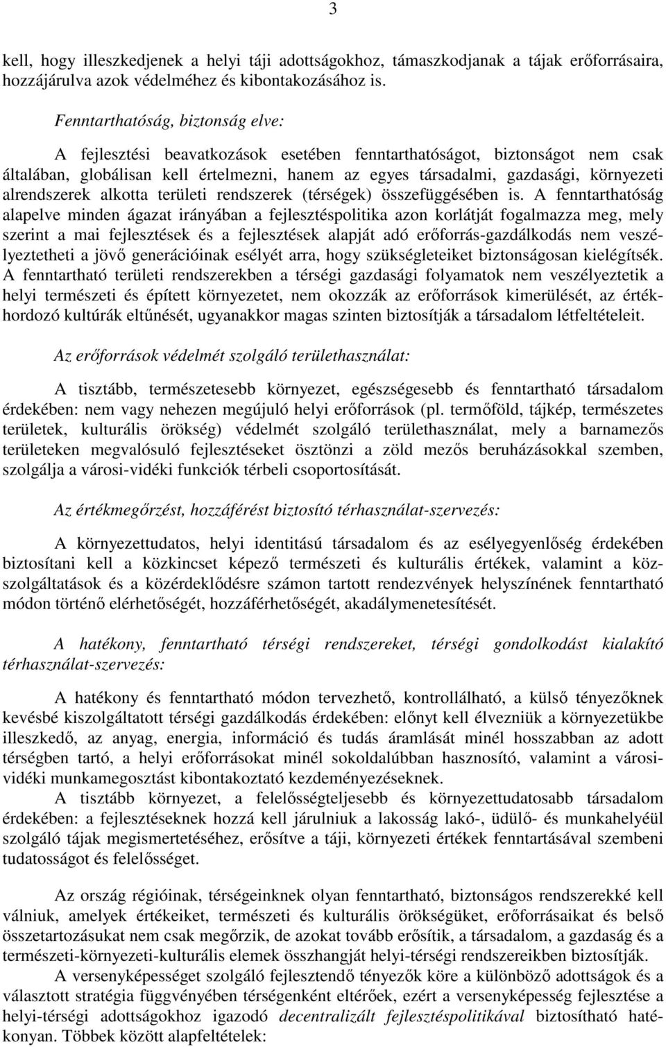 alrendszerek alkotta területi rendszerek (térségek) összefüggésében is.