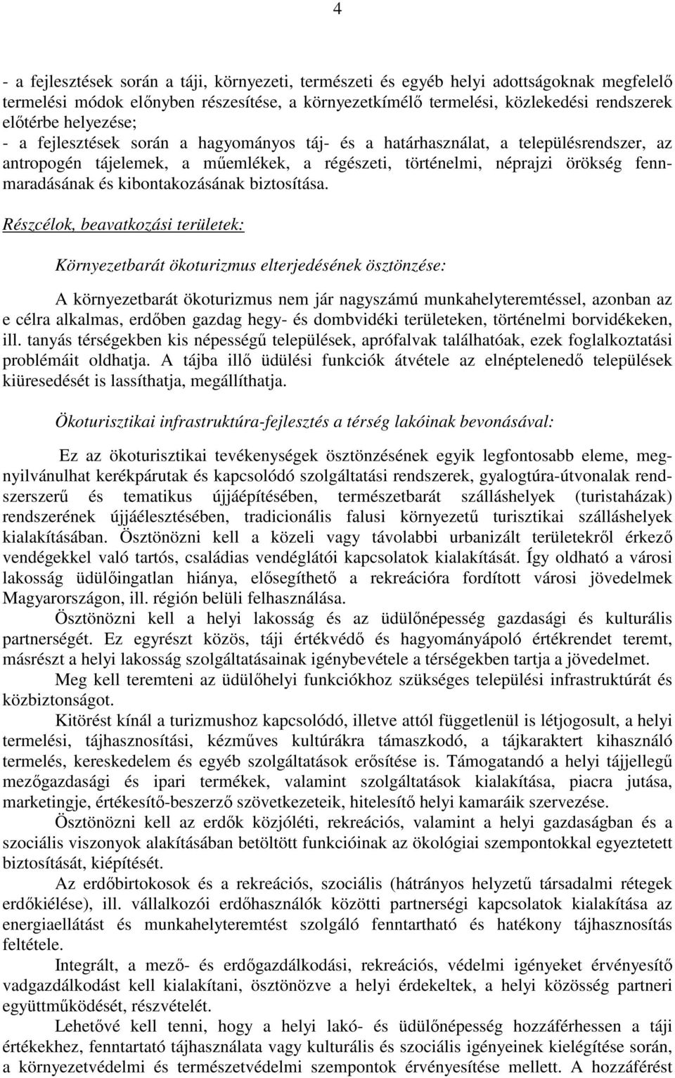 kibontakozásának biztosítása.