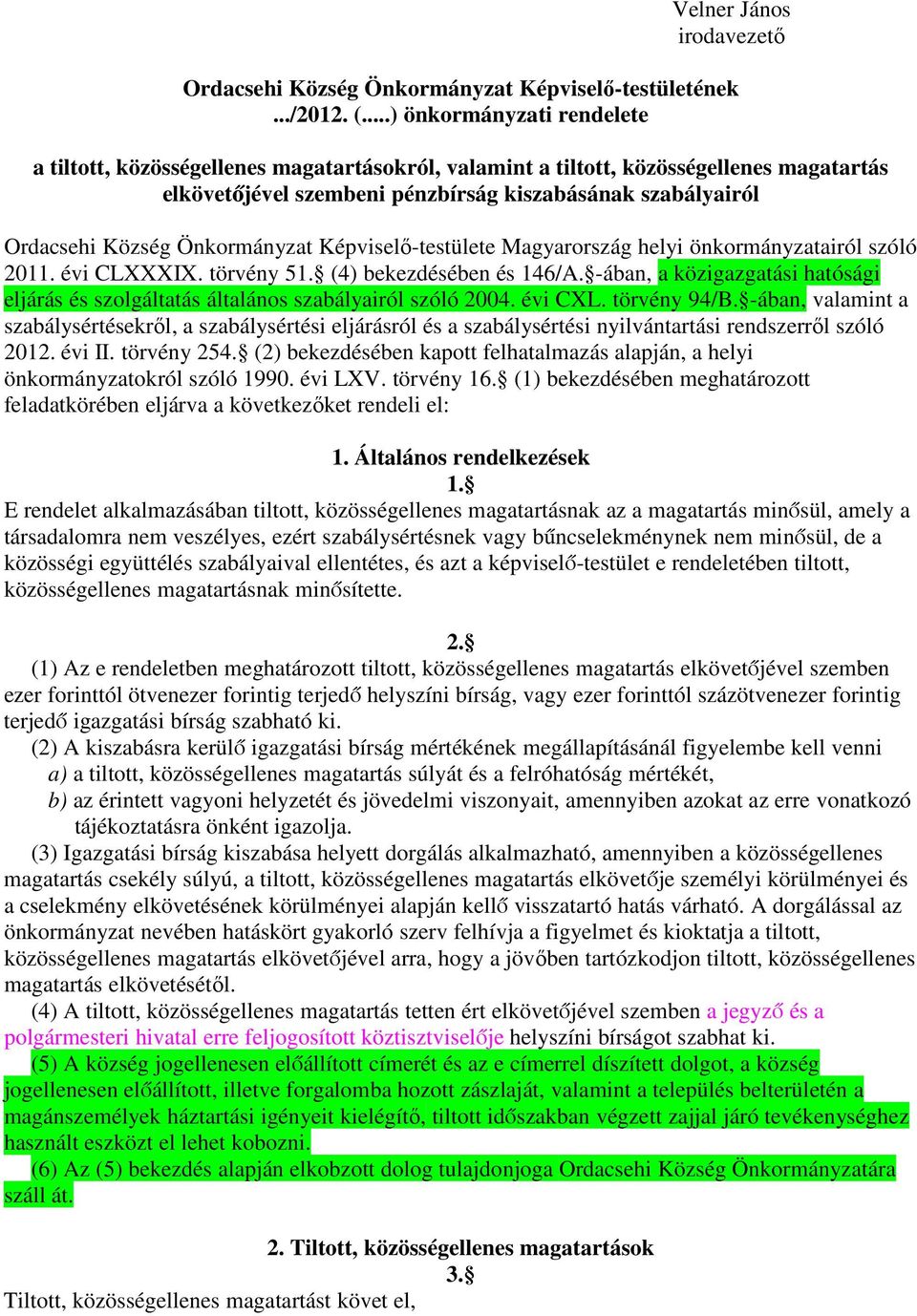 Önkormányzat Képviselő-testülete Magyarország helyi önkormányzatairól szóló 2011. évi CLXXXIX. törvény 51. (4) bekezdésében és 146/A.