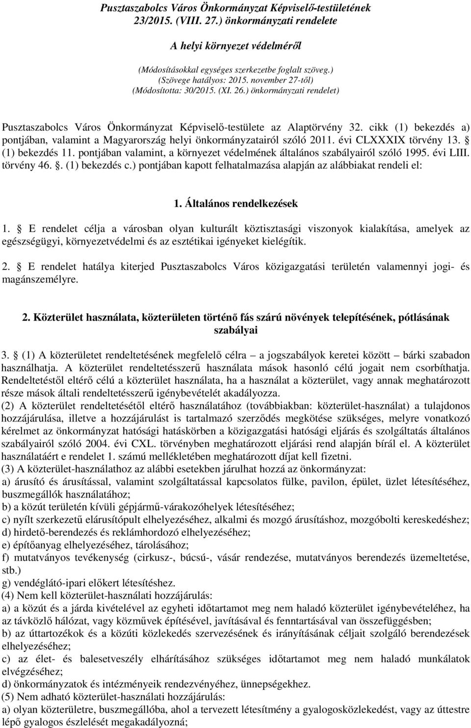 cikk (1) bekezdés a) pontjában, valamint a Magyarország helyi önkormányzatairól szóló 2011. évi CLXXXIX törvény 13. (1) bekezdés 11.