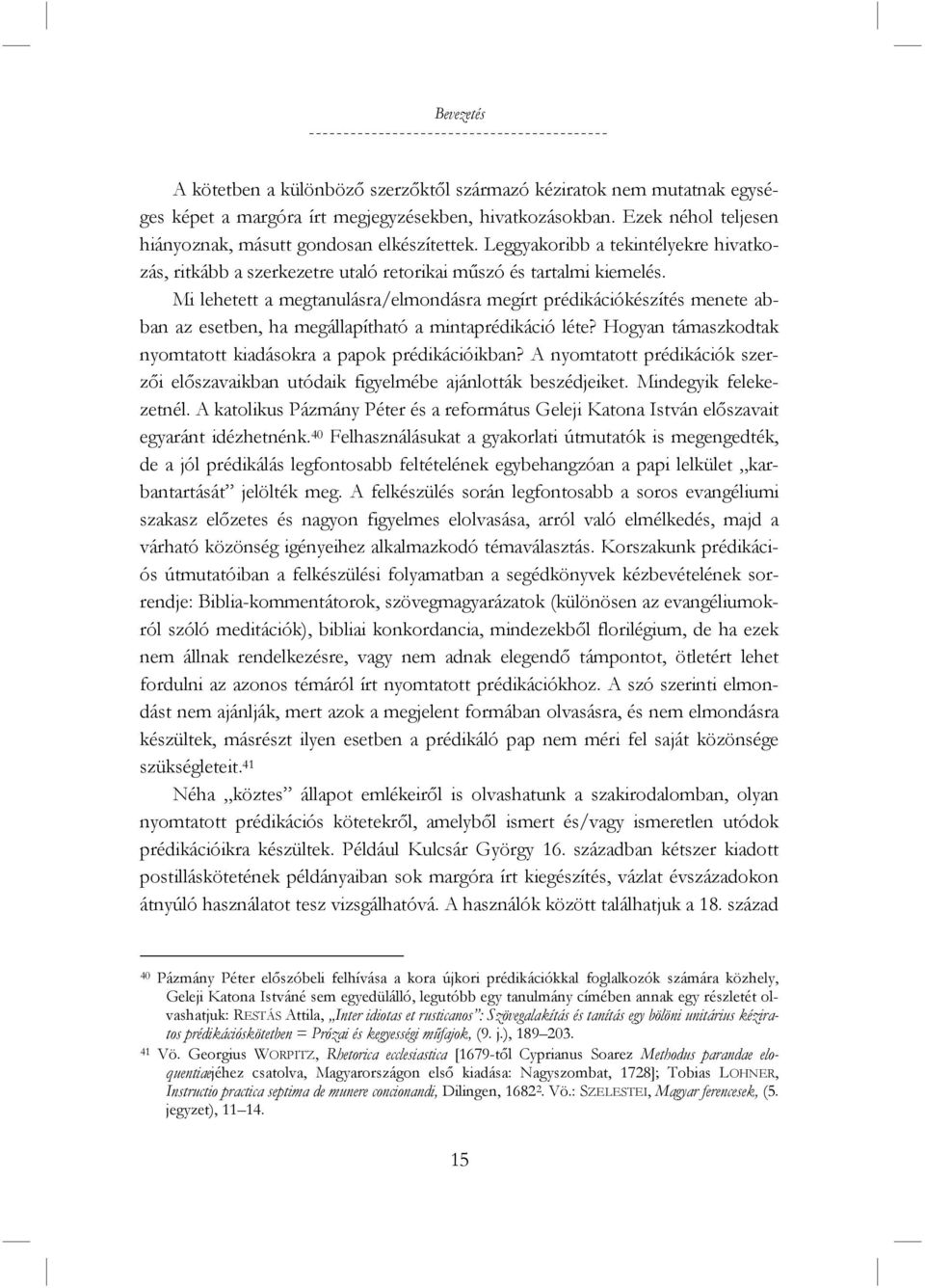 Mi lehetett a megtanulásra/elmondásra megírt prédikációkészítés menete abban az esetben, ha megállapítható a mintaprédikáció léte? Hogyan támaszkodtak nyomtatott kiadásokra a papok prédikációikban?
