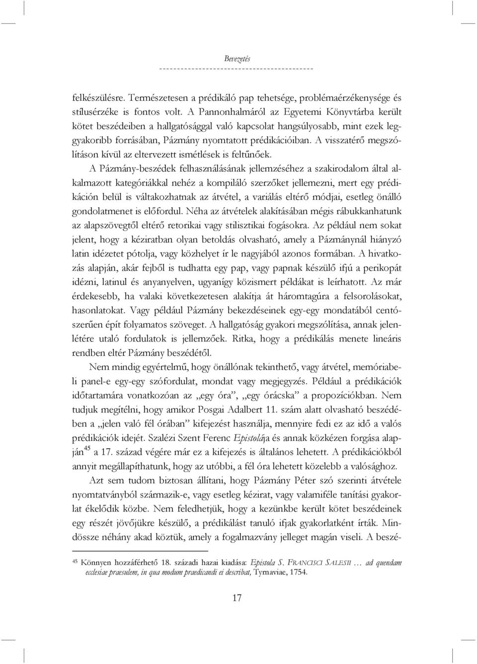 A visszatérő megszólításon kívül az eltervezett ismétlések is feltűnőek.