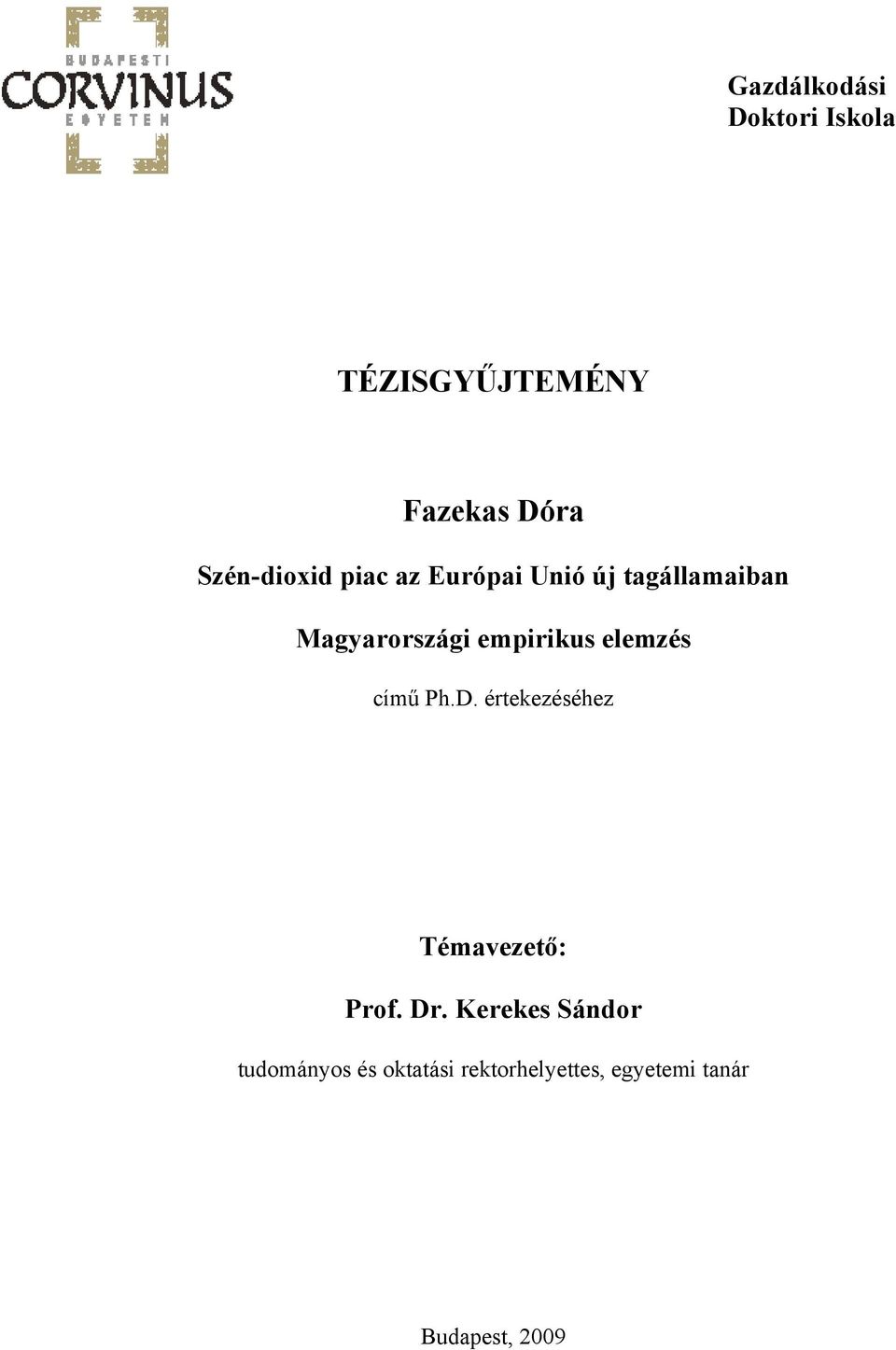 empirikus elemzés című Ph.D. értekezéséhez Témavezető: Prof. Dr.