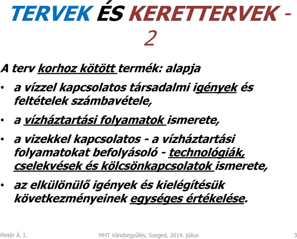 folyamatokat befolyásoló - technológiák, cselekvések és kölcsönkapcsolatok ismerete, az elkülönülő