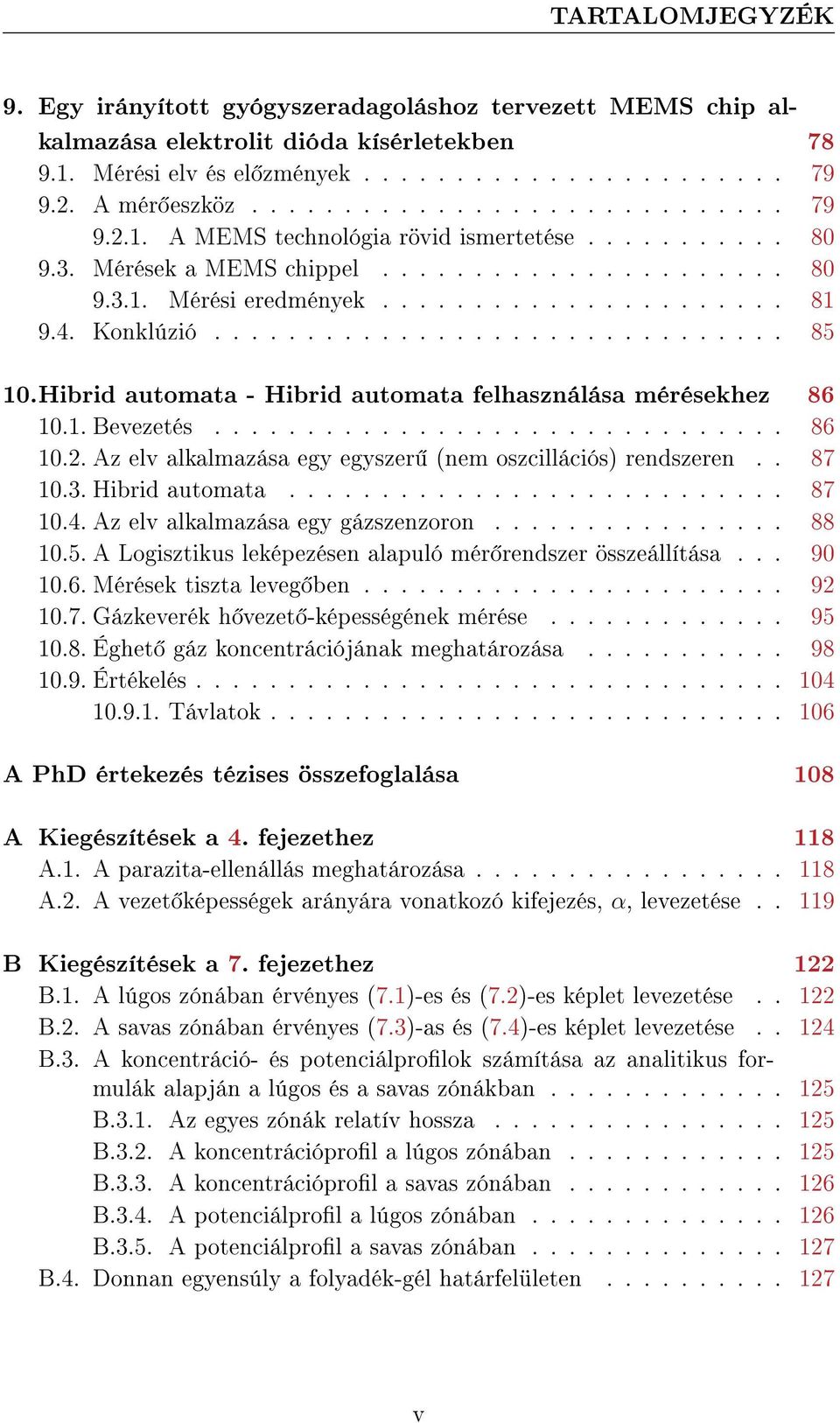 Konklúzió............................... 85 10.Hibrid automata - Hibrid automata felhasználása mérésekhez 86 10.1. Bevezetés............................... 86 10.2.