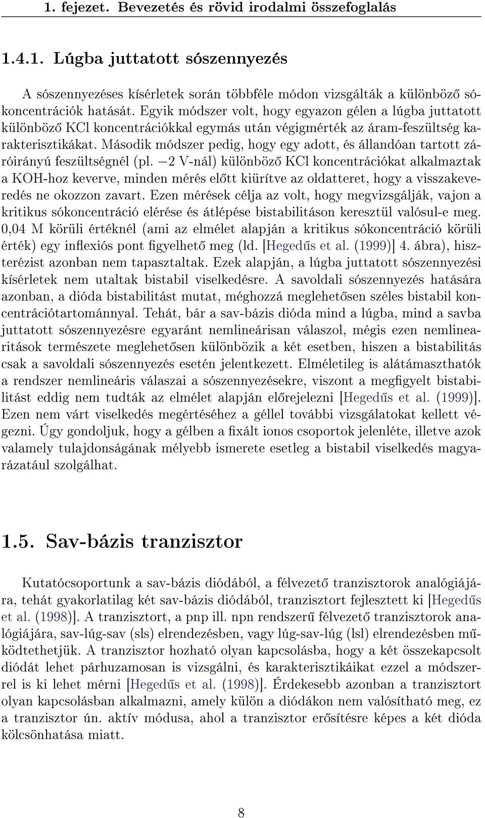 Második módszer pedig, hogy egy adott, és állandóan tartott záróirányú feszültségnél (pl.