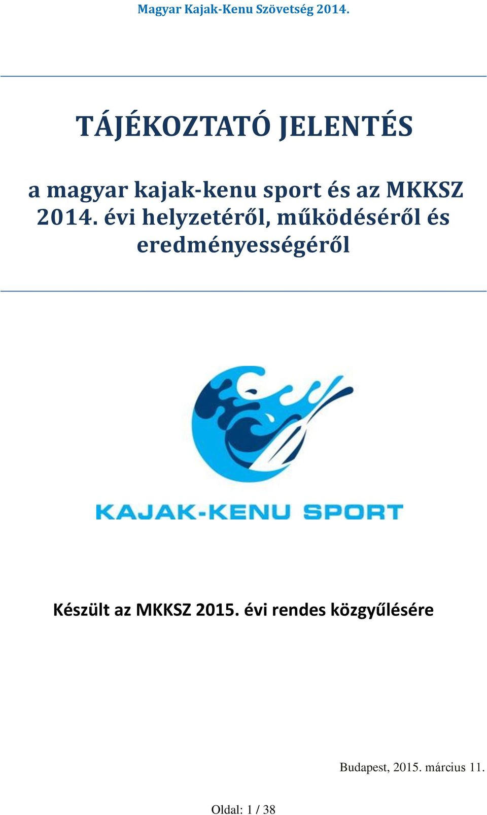 Magyar Kajak-Kenu Szövetség a magyar kajak-kenu sport és az MKKSZ évi  helyzetéről, működéséről és eredményességéről - PDF Free Download