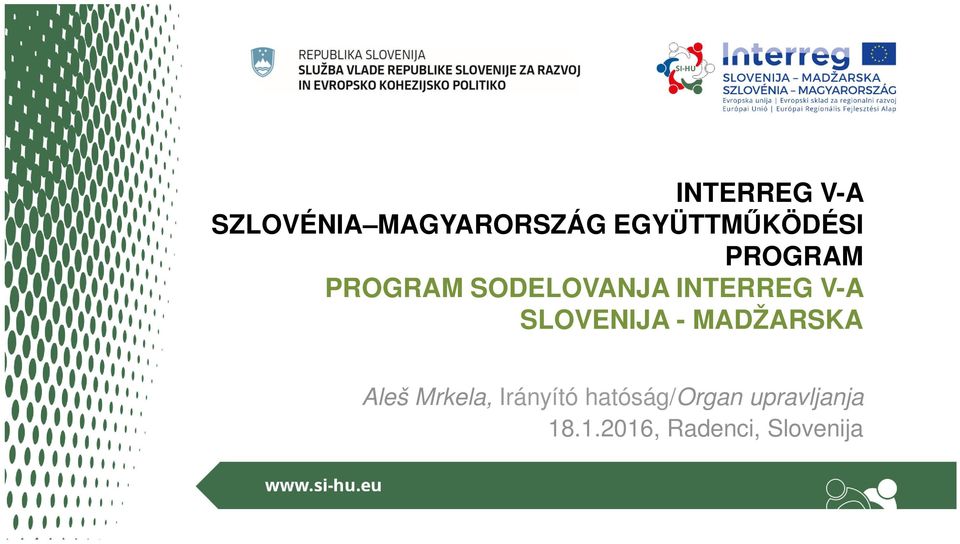 INTERREG V-A SLOVENIJA - MADŽARSKA Aleš Mrkela,