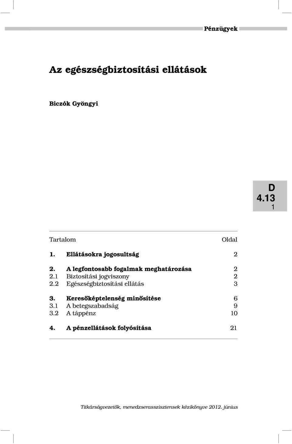 1 Biztosítási jogviszony 2 2.2 Egészségbiztosítási ellátás 3 3.