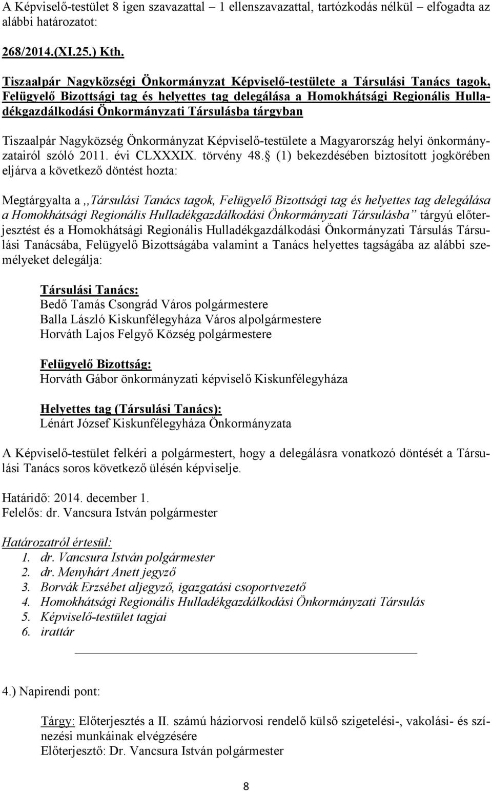 Társulásba tárgyban Tiszaalpár Nagyközség Önkormányzat Képviselő-testülete a Magyarország helyi önkormányzatairól szóló 2011. évi CLXXXIX. törvény 48.