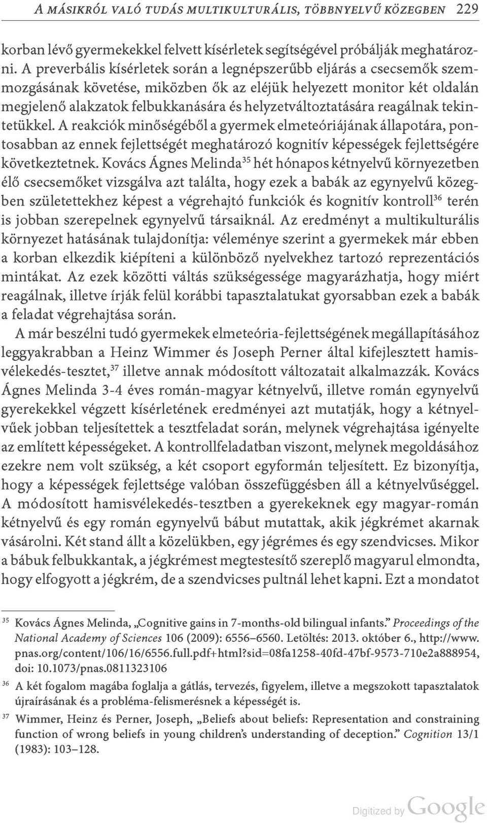 helyzetváltoztatására reagálnak tekíntetükkel.