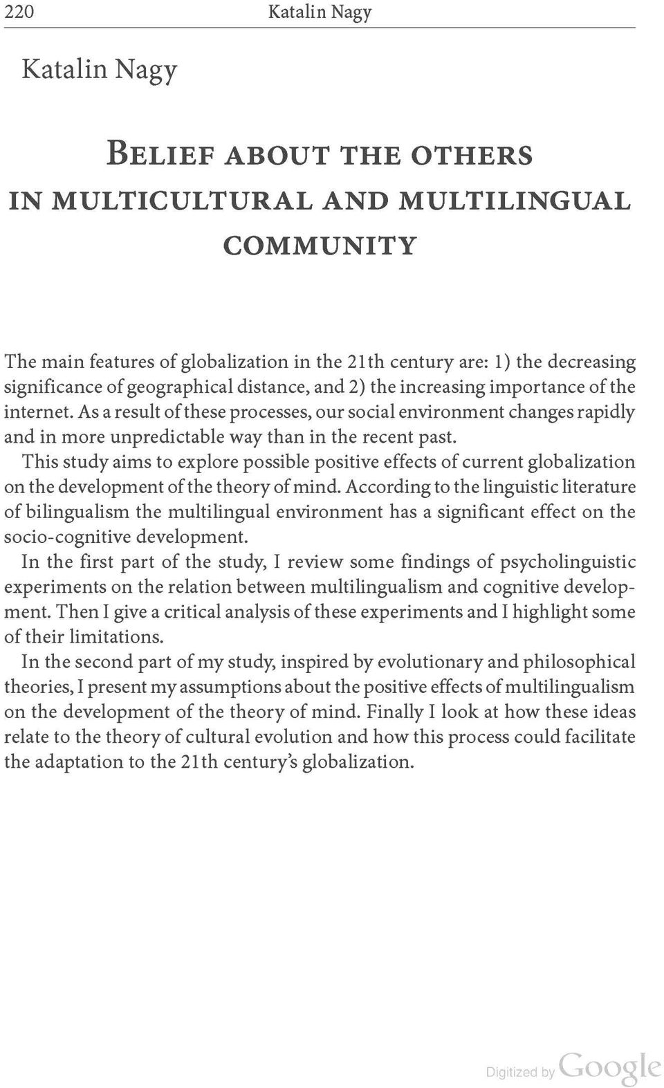 This study aims to explore possible positive effects of current globalization on the development of the theory of mind.