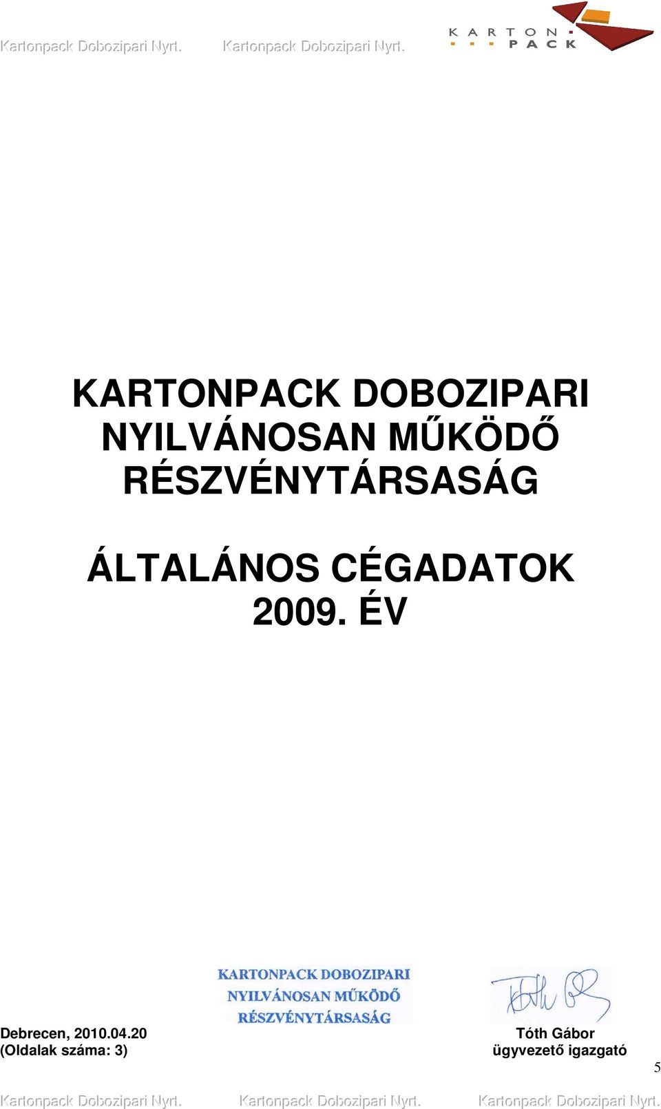 CÉGADATOK 2009. ÉV Debrecen, 2010.04.