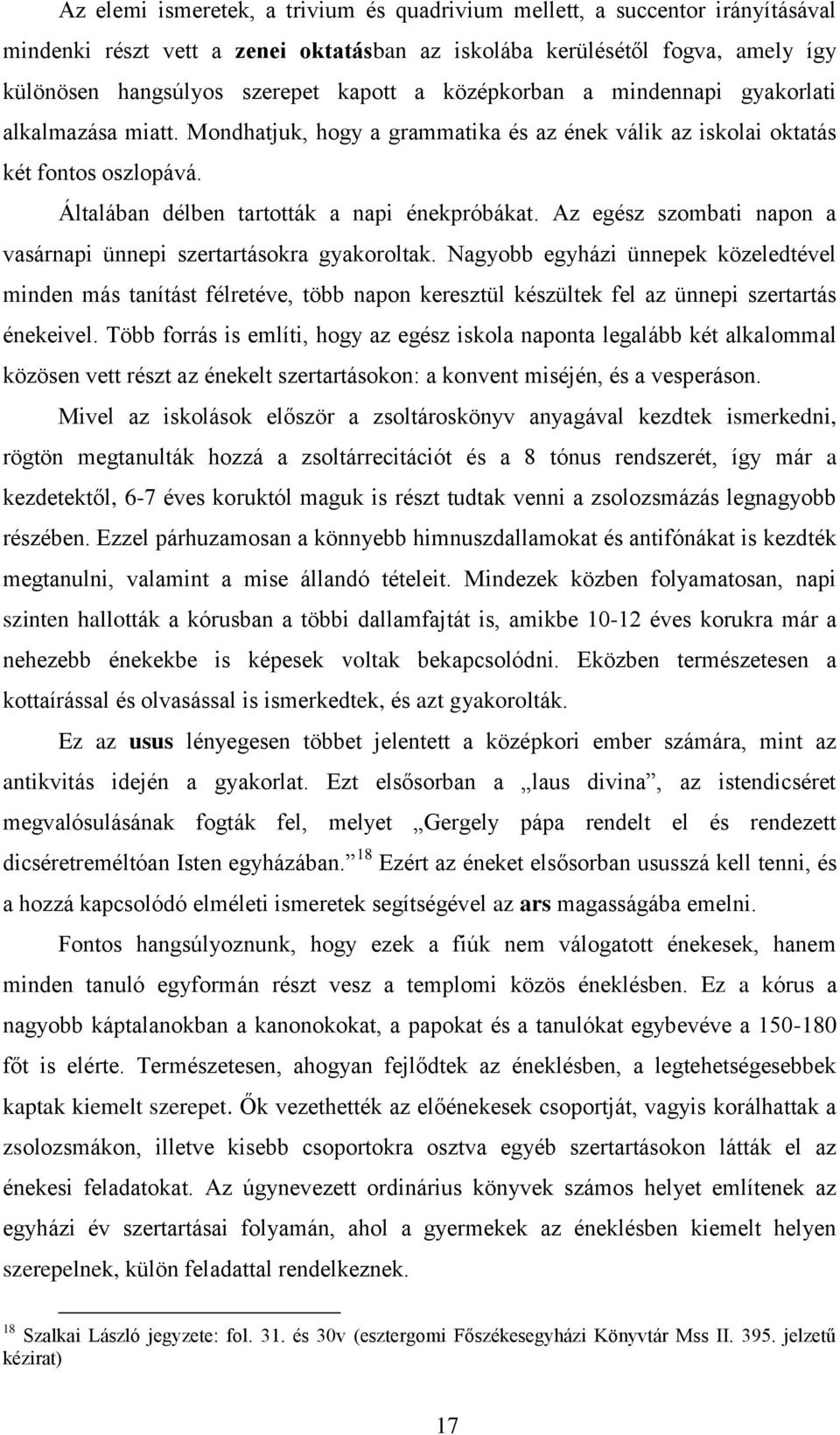 Az egész szombati napon a vasárnapi ünnepi szertartásokra gyakoroltak.