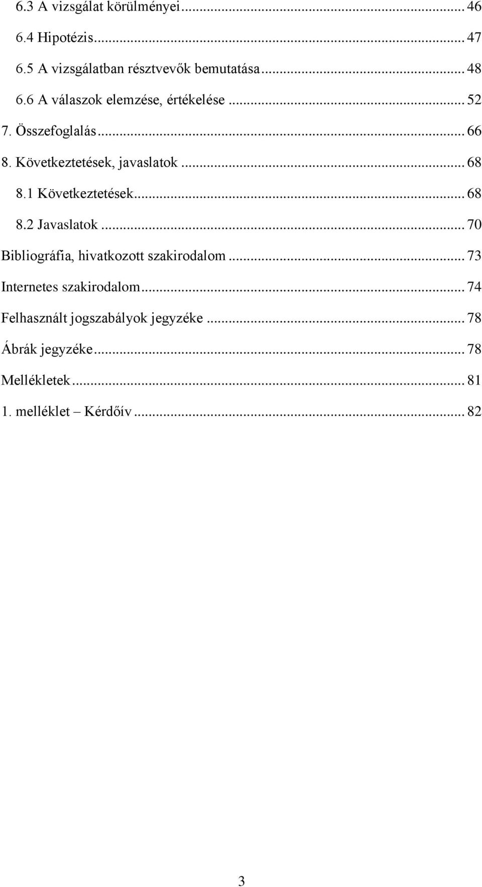 1 Következtetések... 68 8.2 Javaslatok... 70 Bibliográfia, hivatkozott szakirodalom.