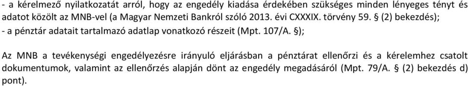 (2) bekezdés); - a pénztár adatait tartalmazó adatlap vonatkozó részeit (Mpt. 107/A.