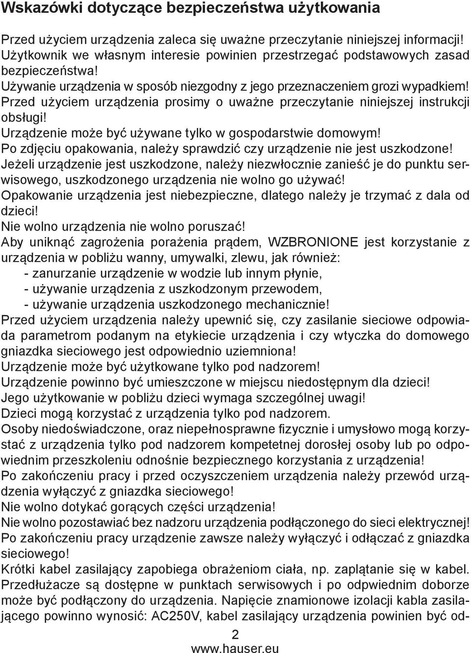 Przed użyciem urządzenia prosimy o uważne przeczytanie niniejszej instrukcji obsługi! Urządzenie może być używane tylko w gospodarstwie domowym!