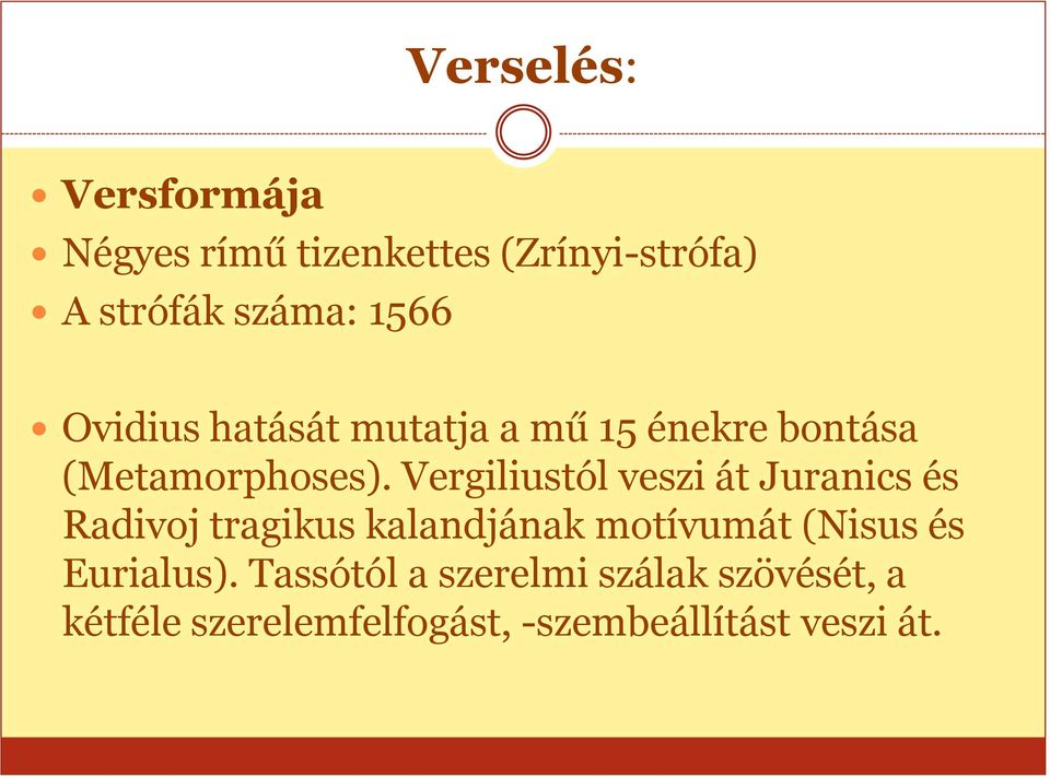 Vergiliustól veszi át Juranics és Radivoj tragikus kalandjának motívumát (Nisus és