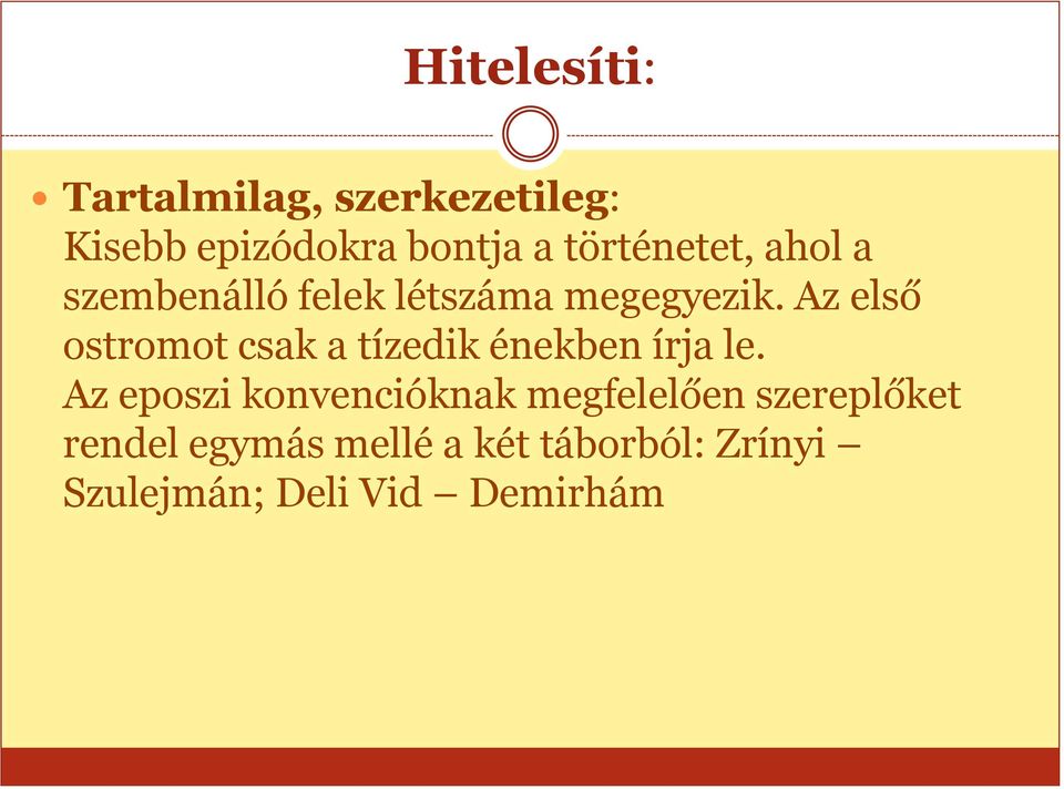 Az első ostromot csak a tízedik énekben írja le.