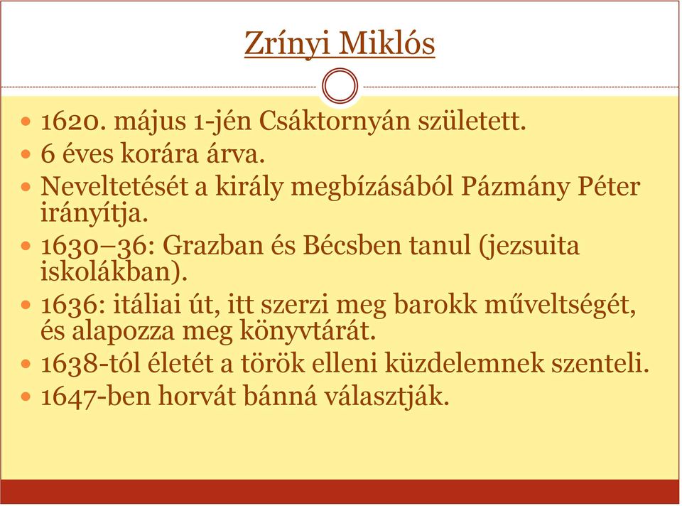 1630 36: Grazban és Bécsben tanul (jezsuita iskolákban).