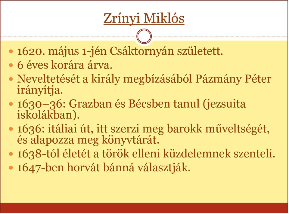 1630 36: Grazban és Bécsben tanul (jezsuita iskolákban).