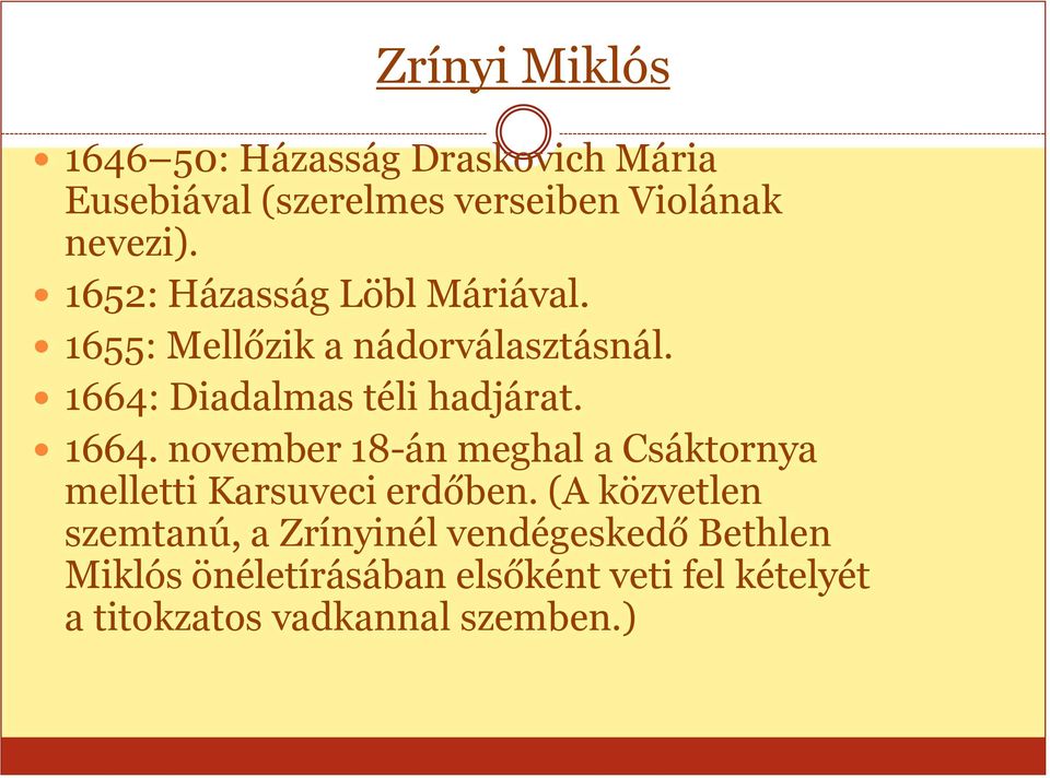 1664. november 18-án meghal a Csáktornya melletti Karsuveci erdőben.