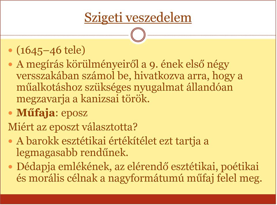 állandóan megzavarja a kanizsai török. Műfaja: eposz Miért az eposzt választotta?