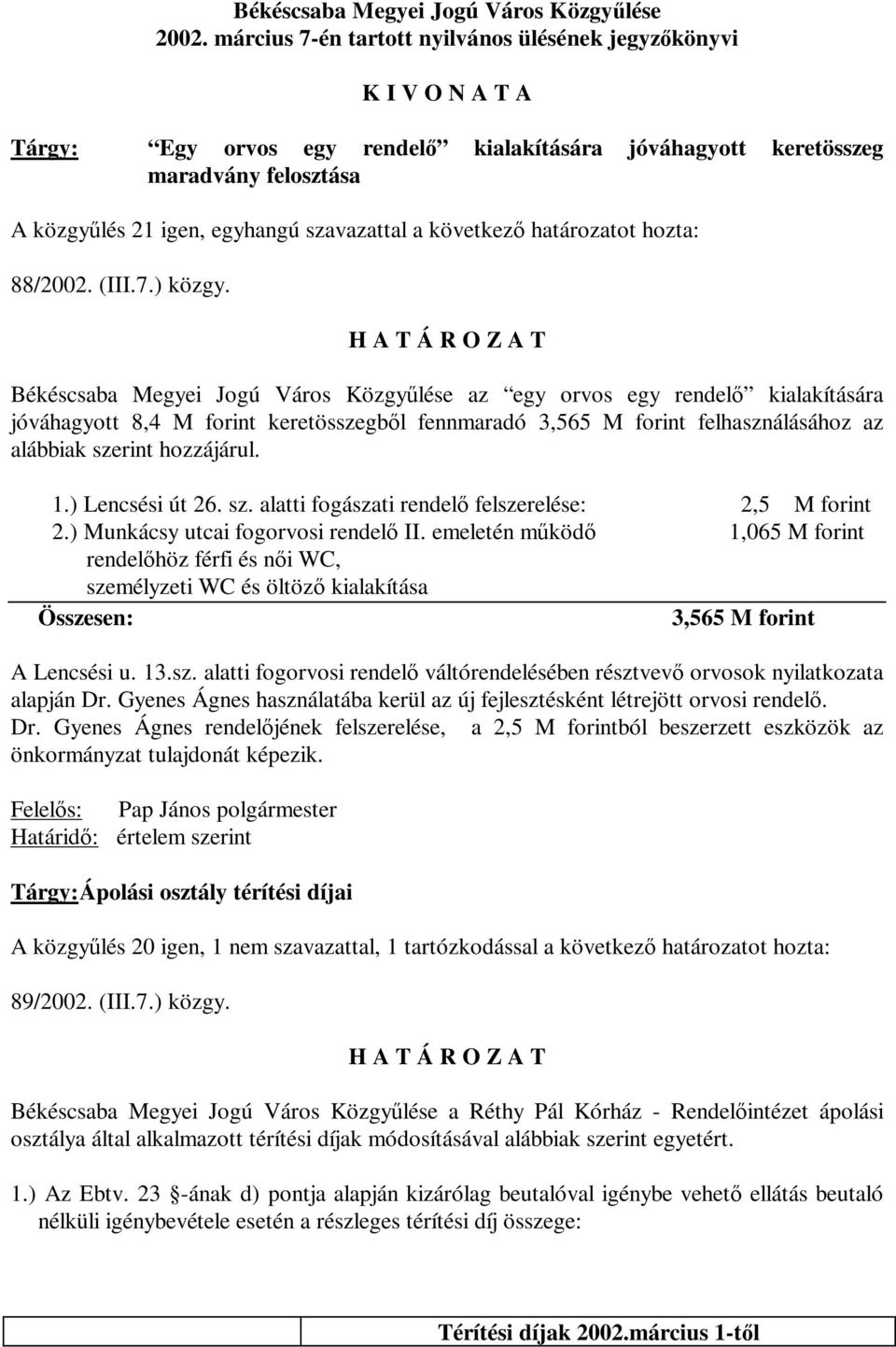 a következő határozatot hozta: 88/2002. (III.7.) közgy.