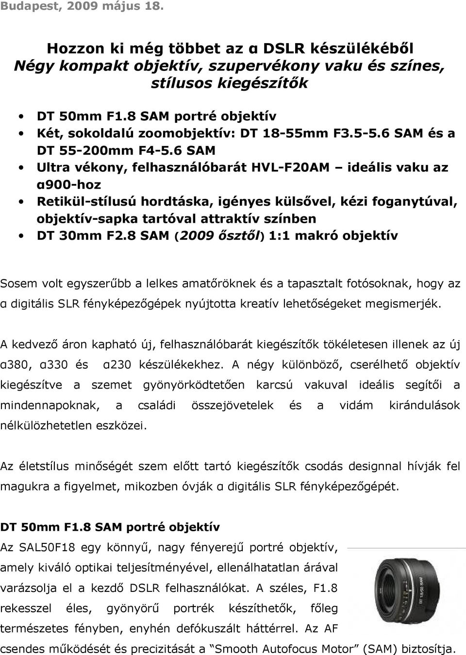 6 SAM Ultra vékony, felhasználóbarát HVL-F20AM ideális vaku az α900-hoz Retikül-stílusú hordtáska, igényes külsővel, kézi foganytúval, objektív-sapka tartóval attraktív színben DT 30mm F2.