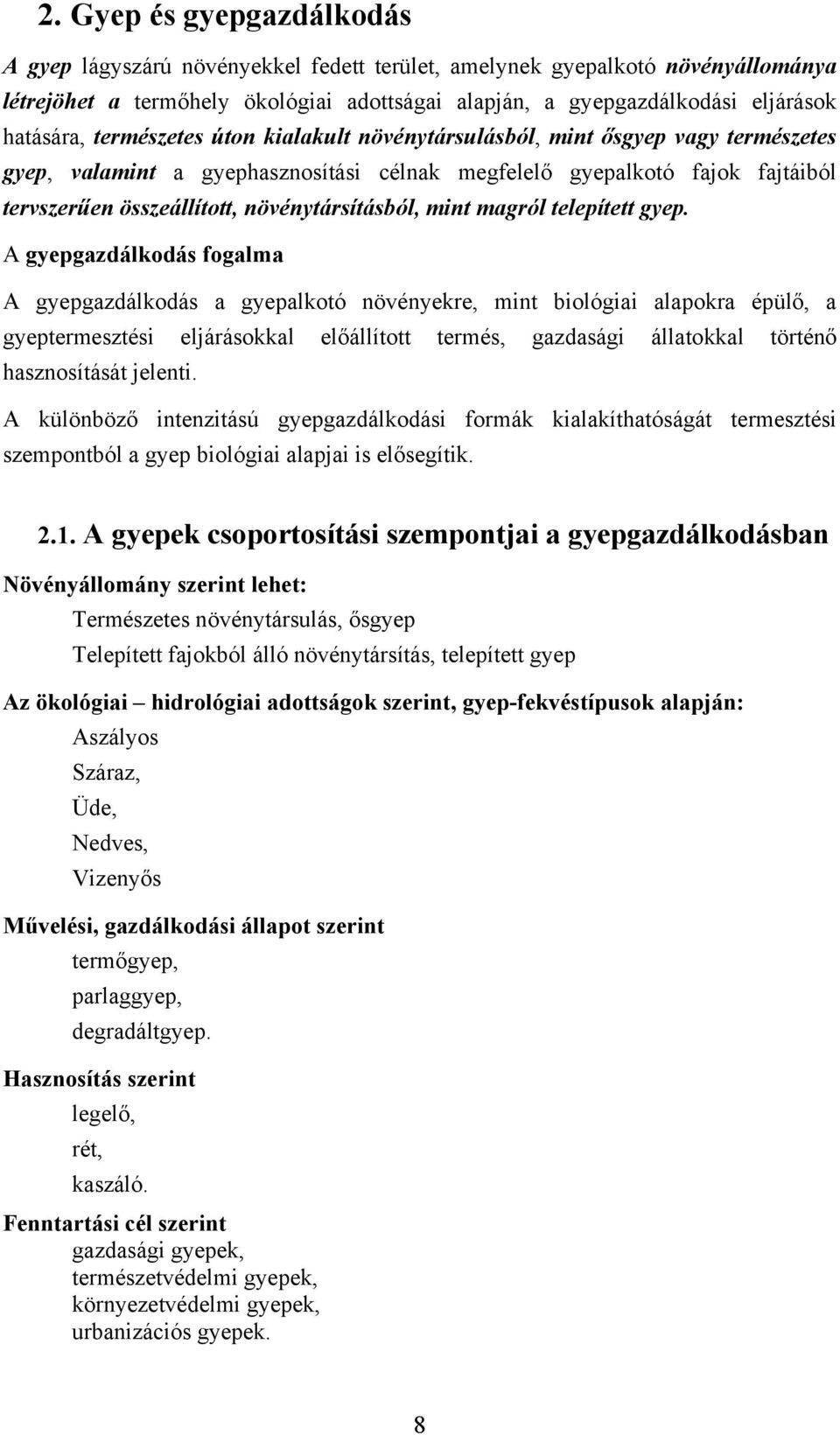 mint magról telepített gyep.