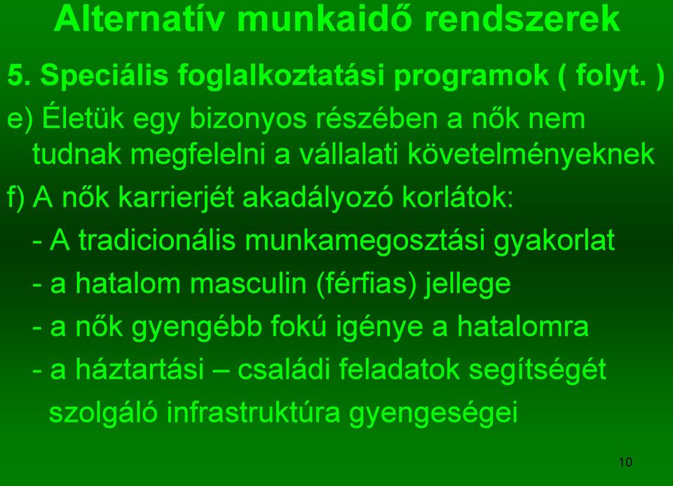 nők karrierjét akadályozó korlátok: - A tradicionális munkamegosztási gyakorlat - a hatalom