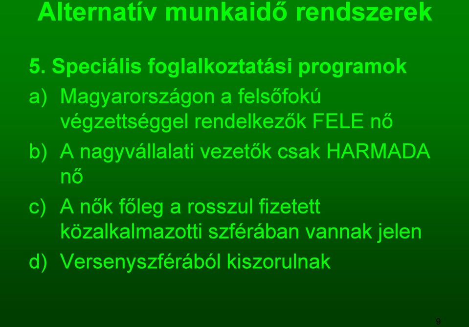 vezetők csak HARMADA nő c) A nők főleg a rosszul fizetett