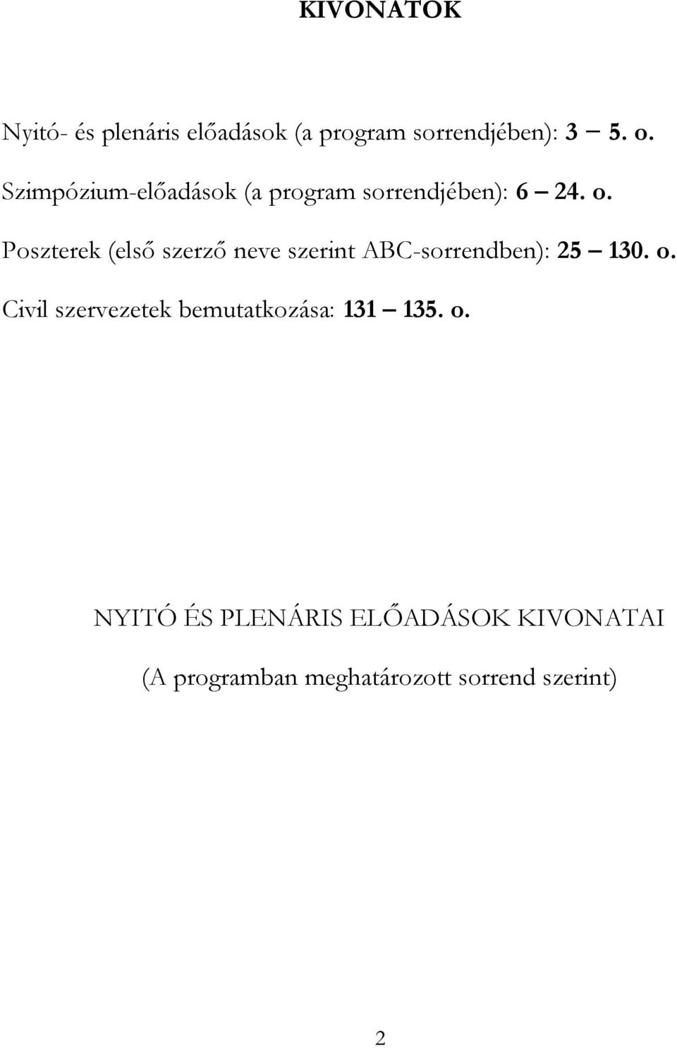 Poszterek (első szerző neve szerint ABC-sorrendben): 25 130. o.