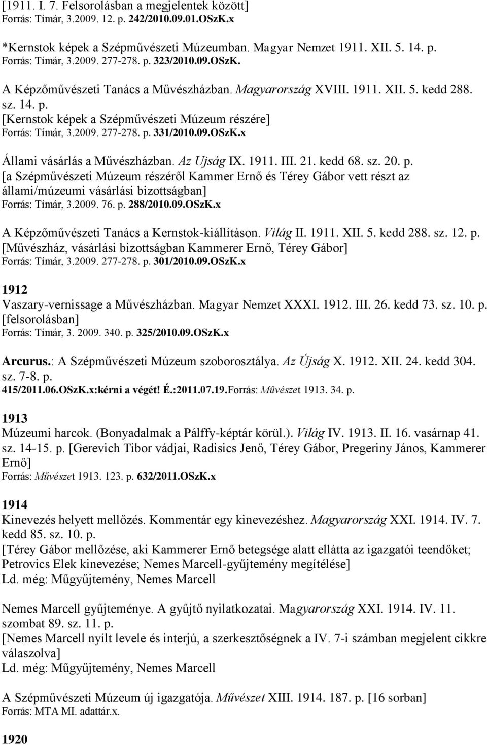 09.OSzK.x Állami vásárlás a Művészházban. Az Ujság IX. 1911. III. 21. kedd 68. sz. 20. p.