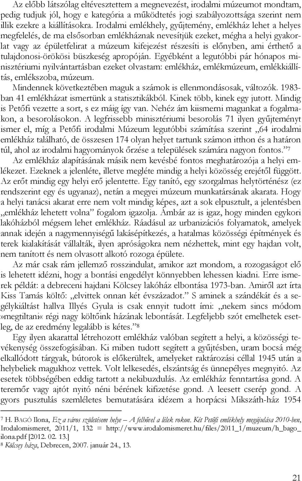előnyben, ami érthető a tulajdonosi-örökösi büszkeség apropóján.