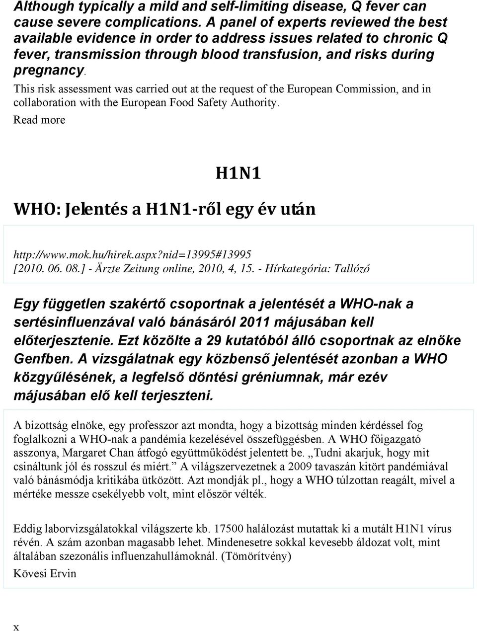 This risk assessment was carried out at the request of the European Commission, and in collaboration with the European Food Safety Authority.