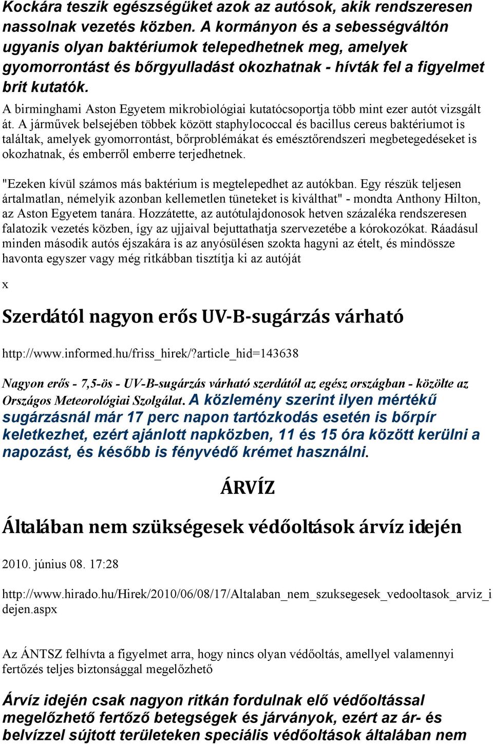 A birminghami Aston Egyetem mikrobiológiai kutatócsoportja több mint ezer autót vizsgált át.